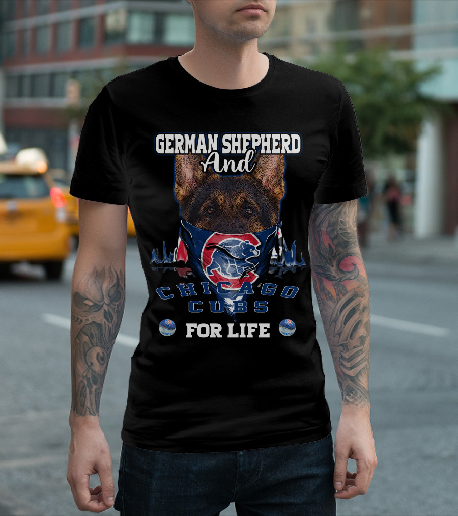 German Shepherd And Chicago Cubs For Life T-Shirt