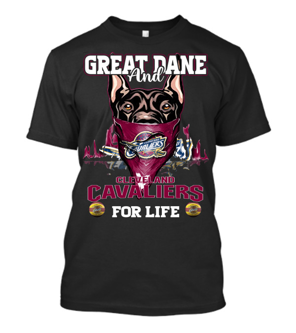 Great Dane And Cleveland Cavaliers For Life T-Shirt