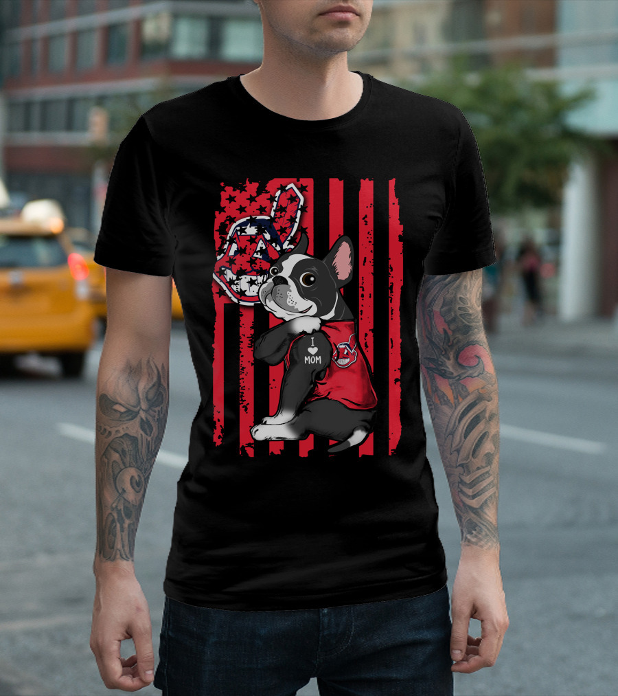 Boston Terrier I Love Mom Cleveland Indians Flag T-Shirt