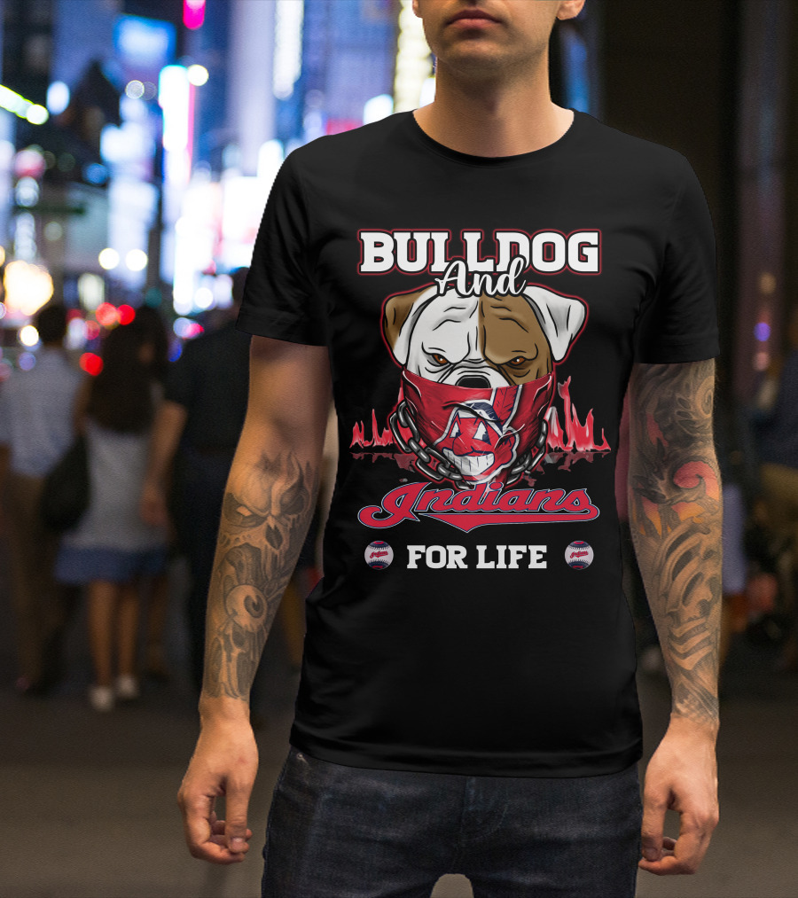 Bulldog And Indians For Life Cleveland Indians T-Shirt