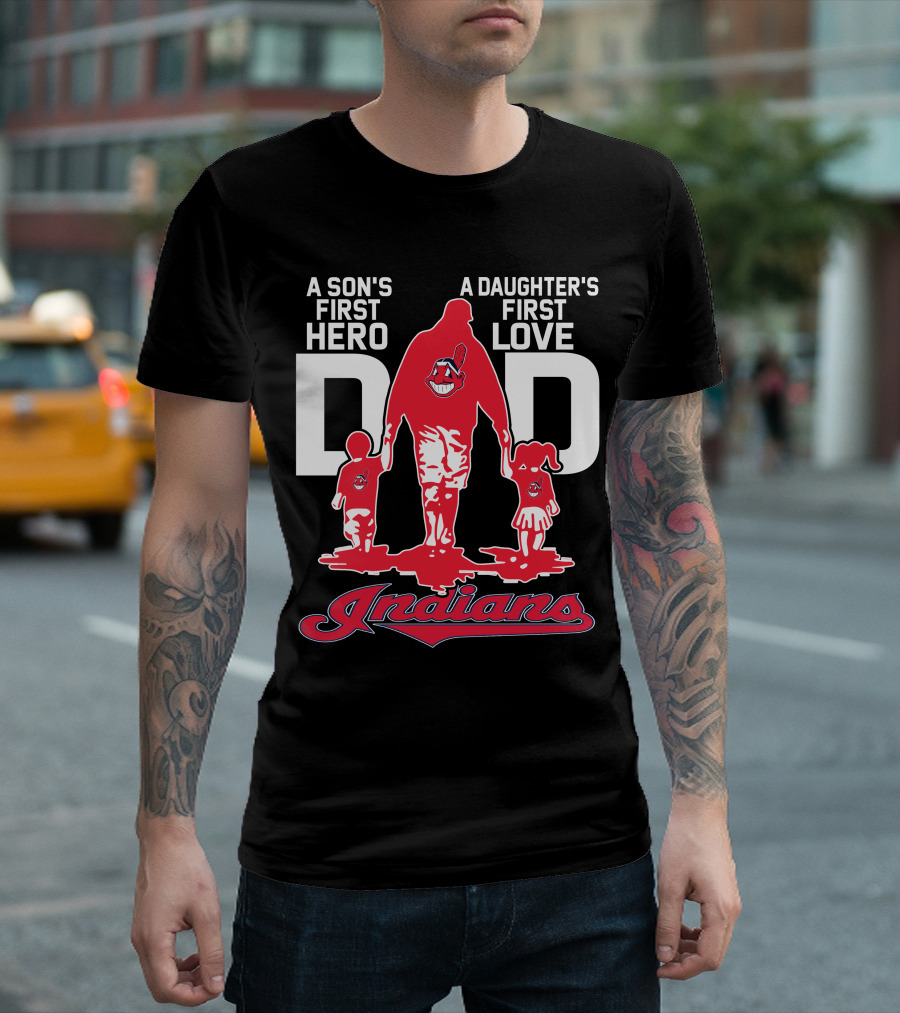 A Son's First Hero A Daughter's First Love Dad Indians T-Shirt