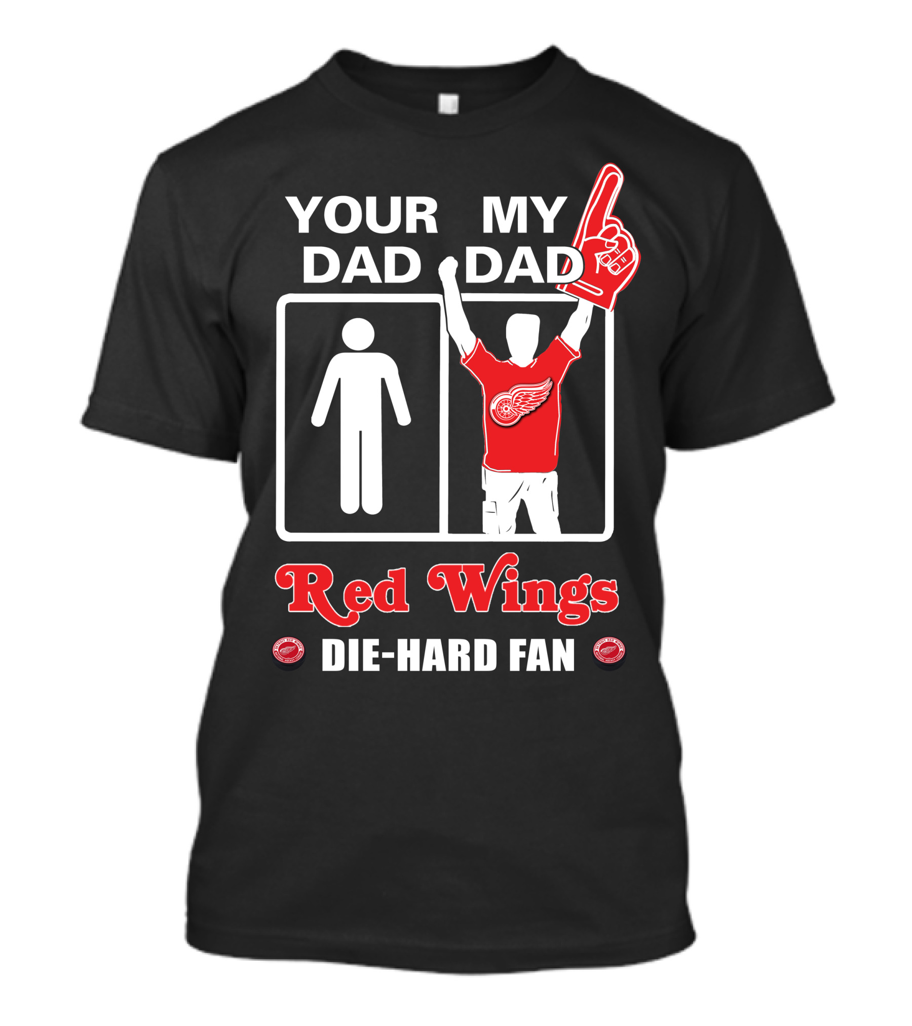 Your Dad My Dad Red Wings Die-Hard Fan T-Shirt