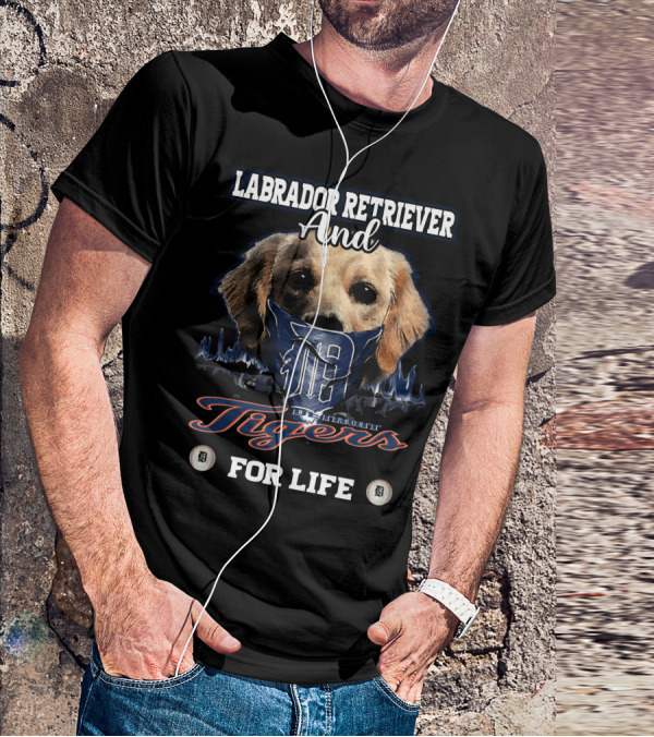 Labrador Retriever And Detroit Tigers For Life T-Shirt