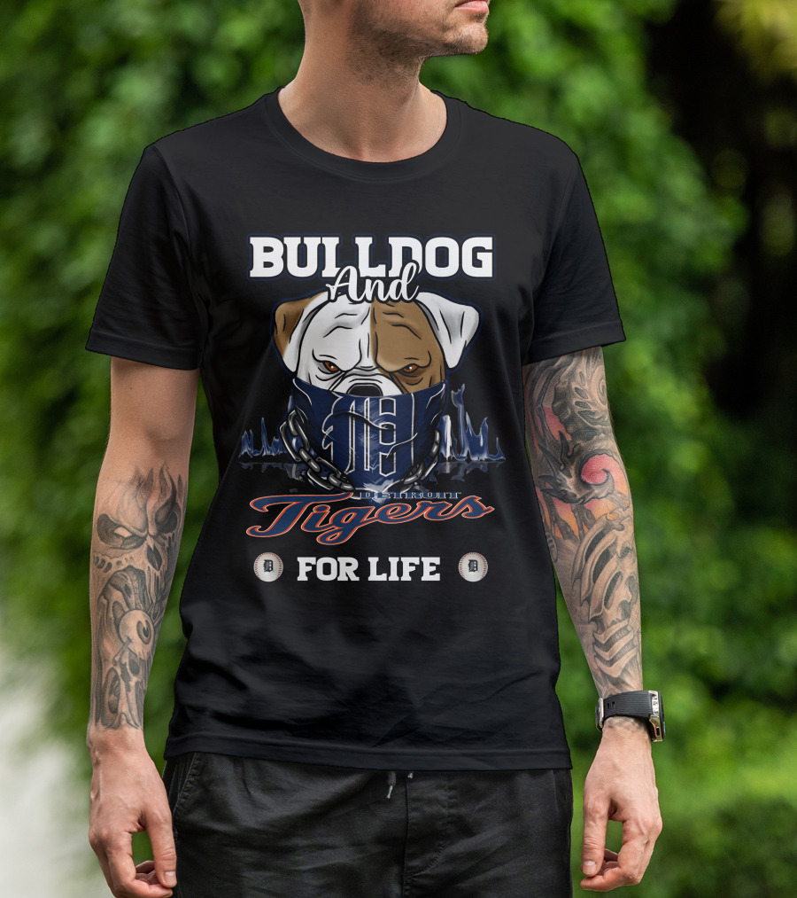 Bulldog And Detroit Tigers For Life T-Shirt