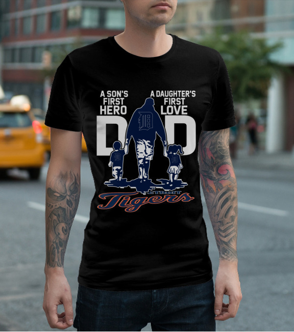A Son's First Hero A Daughter's First Love Dad Detroit Tigers T-Shirt
