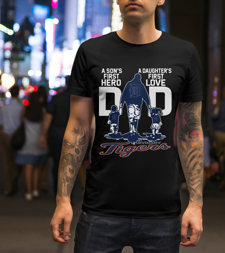 A Son's First Hero A Daughter's First Love Dad Detroit Tigers T-Shirt