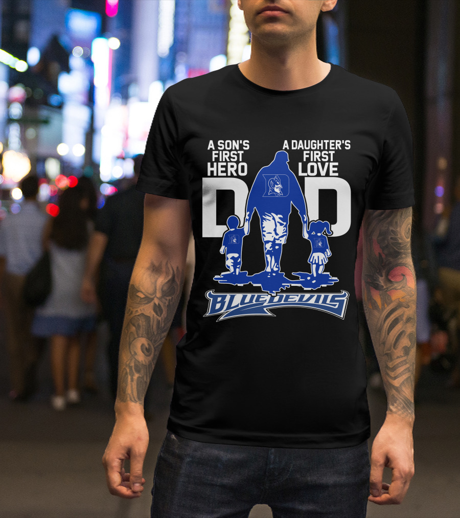 A Son's First Hero A Daughter's First Love Dad Blue Devils T-Shirt