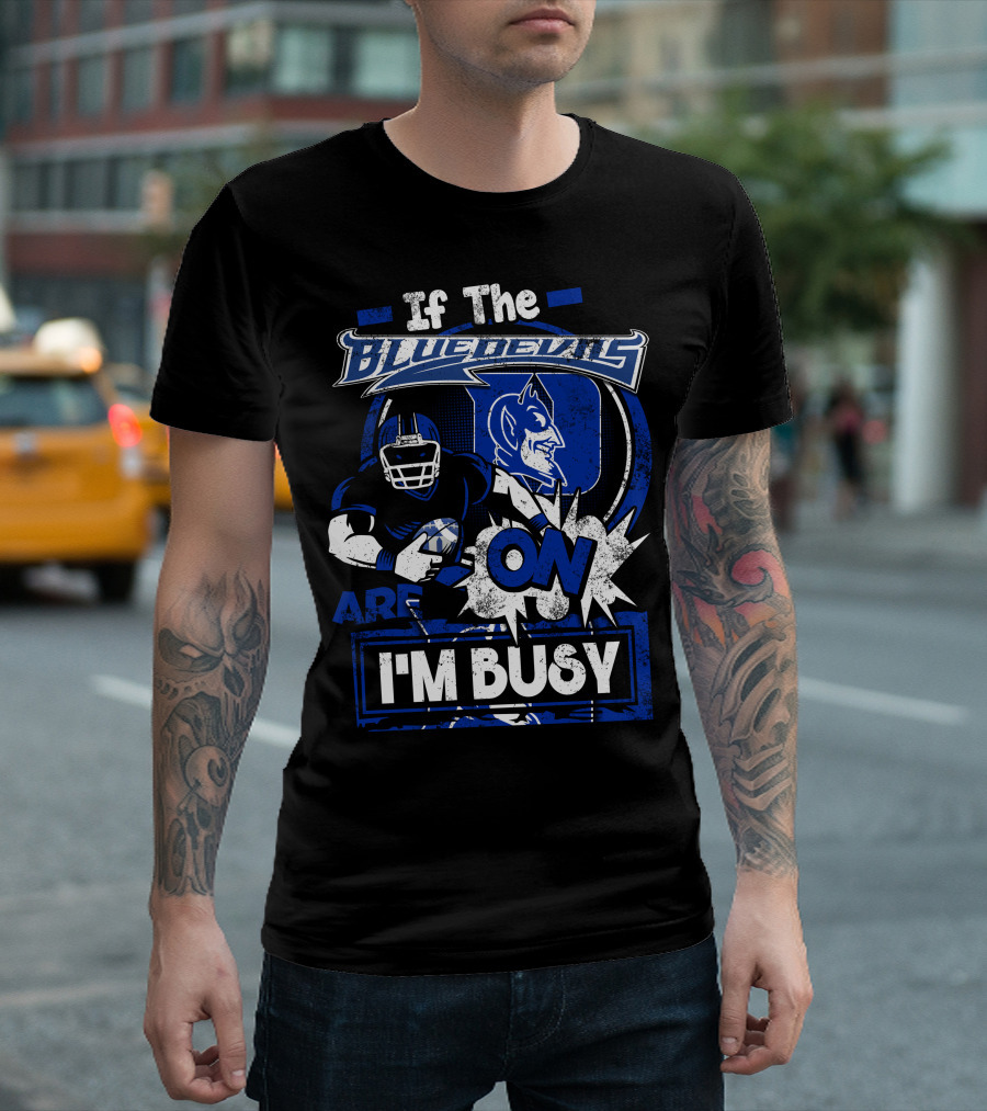 If The Blue Devils Are On I'm Busy Football Fan T-Shirt
