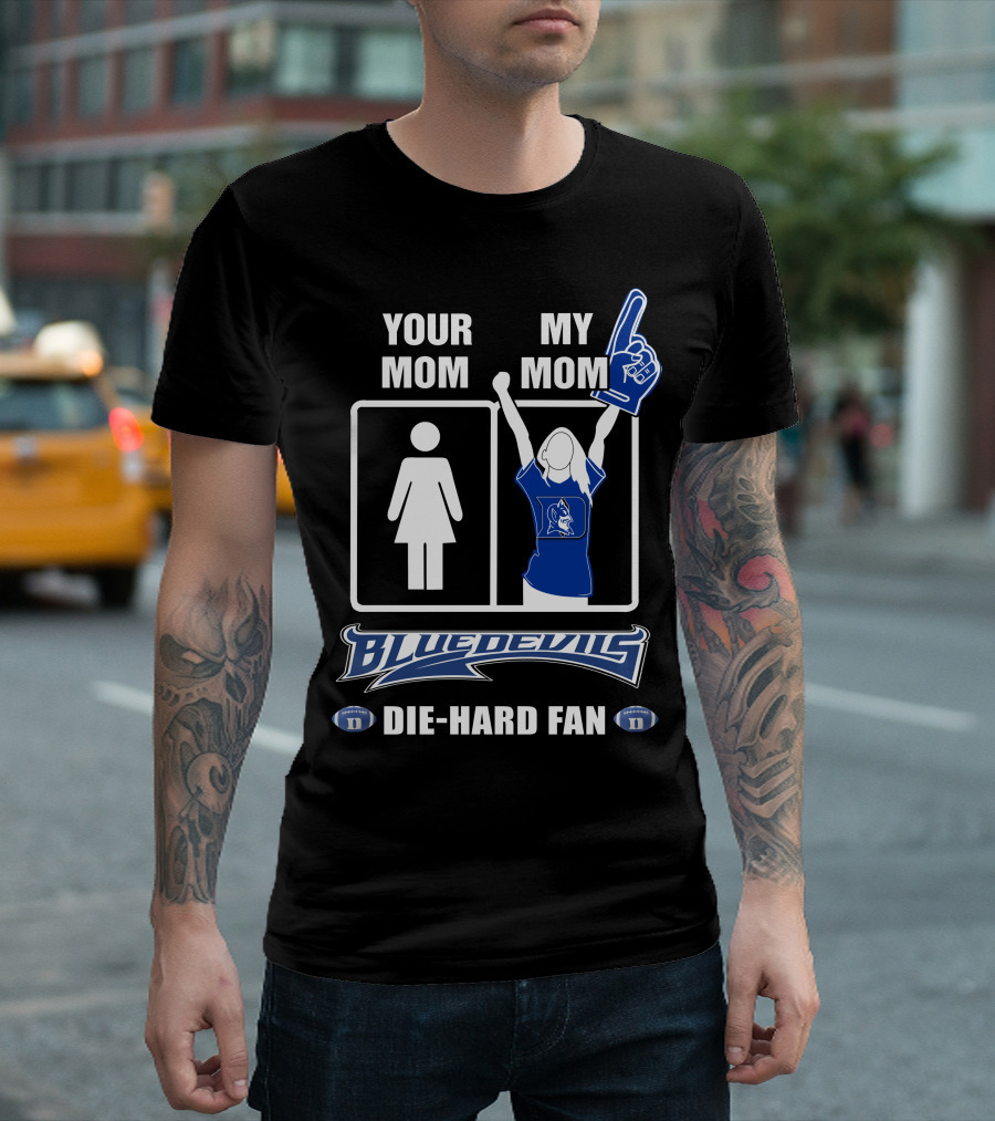 Your Mom My Mom Blue Devils Die-Hard Fan T-Shirt