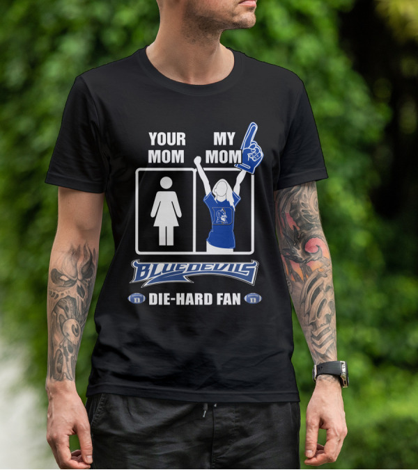 Your Mom My Mom Blue Devils Die-Hard Fan T-Shirt