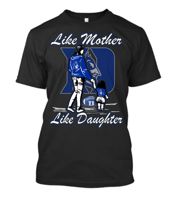 Like Mother Like Daughter Duke Blue Devils T-Shirt
