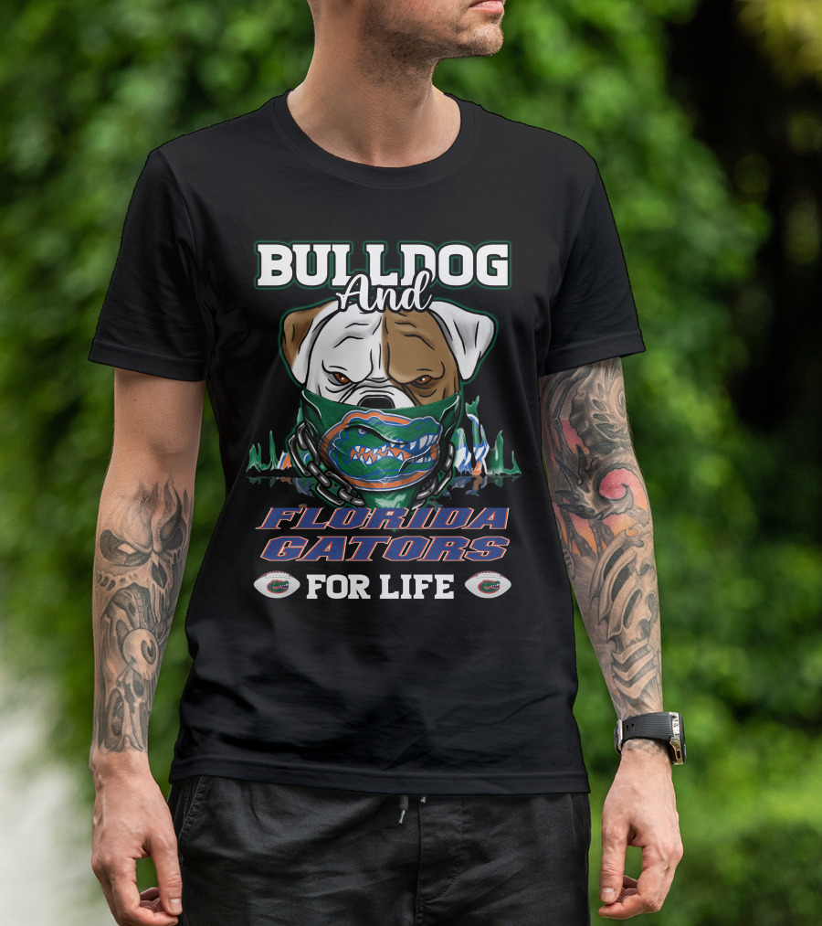 BULLDOG AND FLORIDA GATORS FOR LIFE T-Shirt
