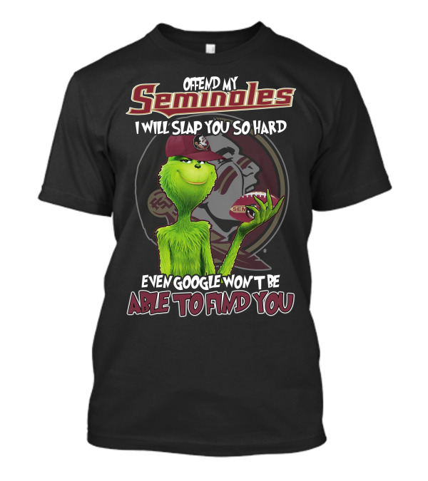 Offend My Seminoles Grinch Florida State Even Google Won't Be Able To Find You T-Shirt