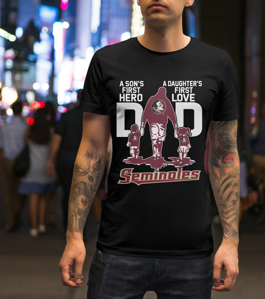 A Son's First Hero A Daughter's First Love Dad Seminoles T-Shirt