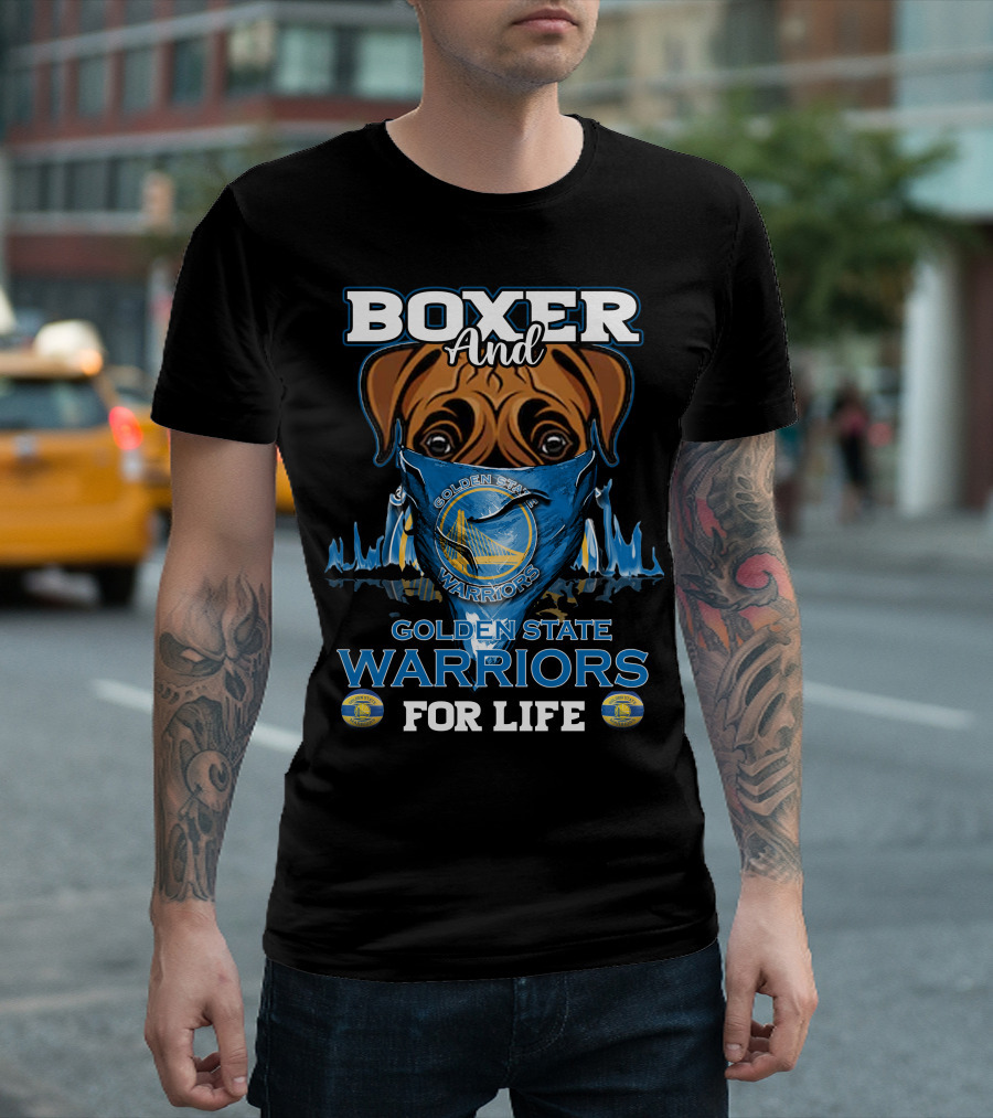 Boxer And Golden State Warriors For Life T-Shirt