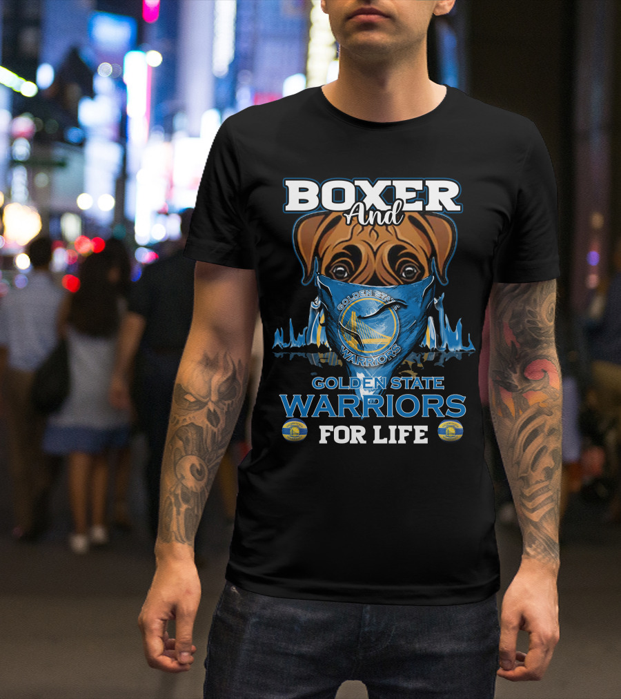 Boxer And Golden State Warriors For Life T-Shirt