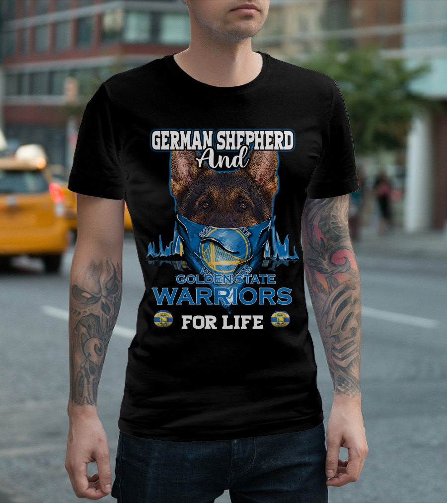German Shepherd And Golden State Warriors For Life T-Shirt