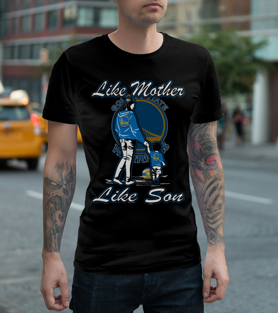 Like Mother Like Son Golden State Warriors T-Shirt