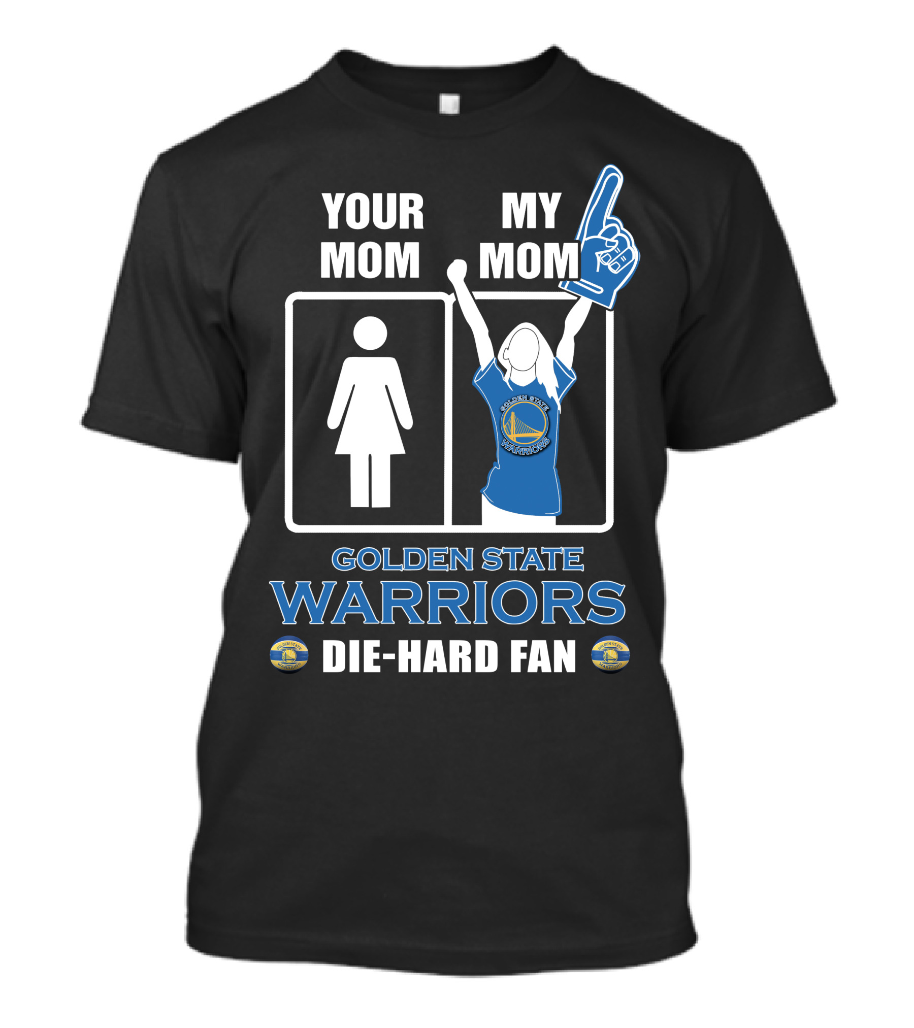 Your Mom My Mom Golden State Warriors Die-Hard Fan T-Shirt
