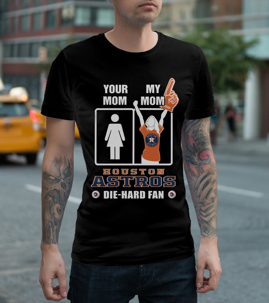 Your Mom My Mom Houston Astros Die-Hard Fan T-Shirt