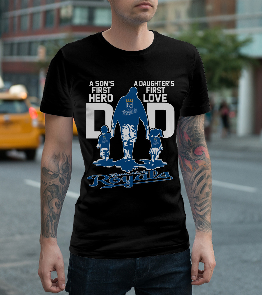 A Son's First Hero A Daughter's First Love Dad Kansas City Royals T-Shirt