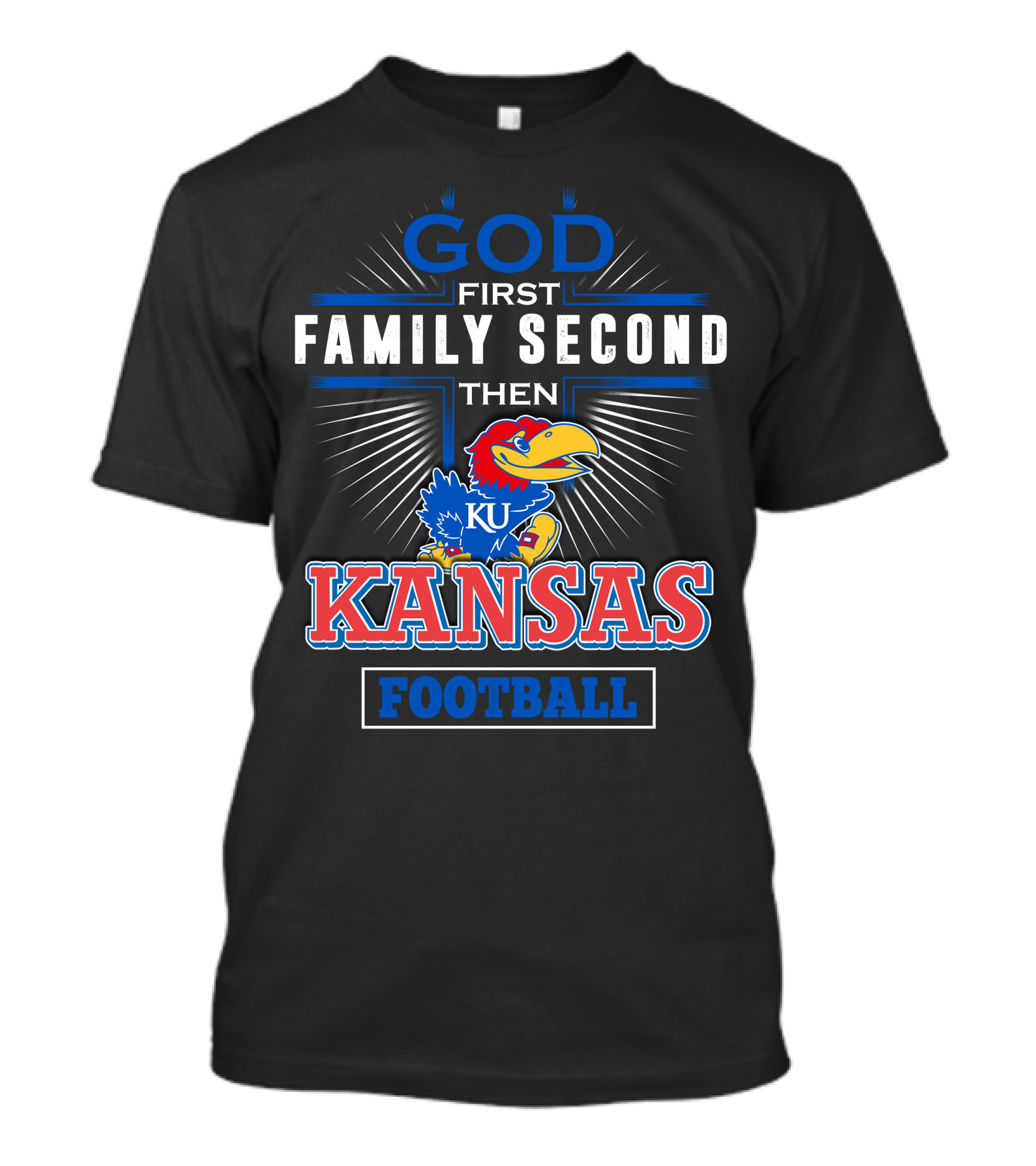 God First Family Second Then Kansas Football KU Jayhawks T-Shirt