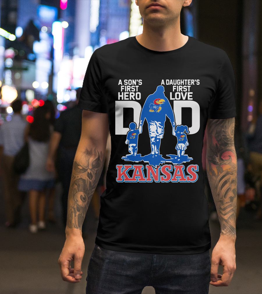 Kansas Jayhawks Dad A Son's First Hero A Daughter's First Love T-Shirt