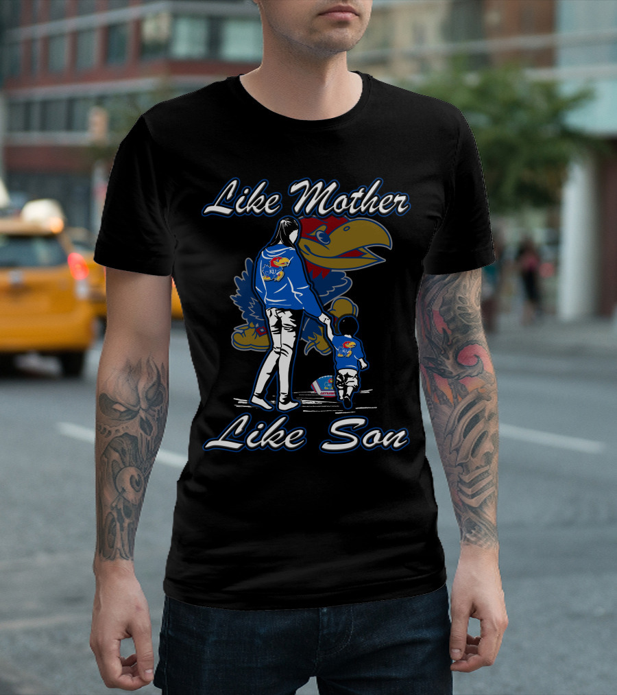 Like Mother Like Son Kansas Jayhawks T-Shirt