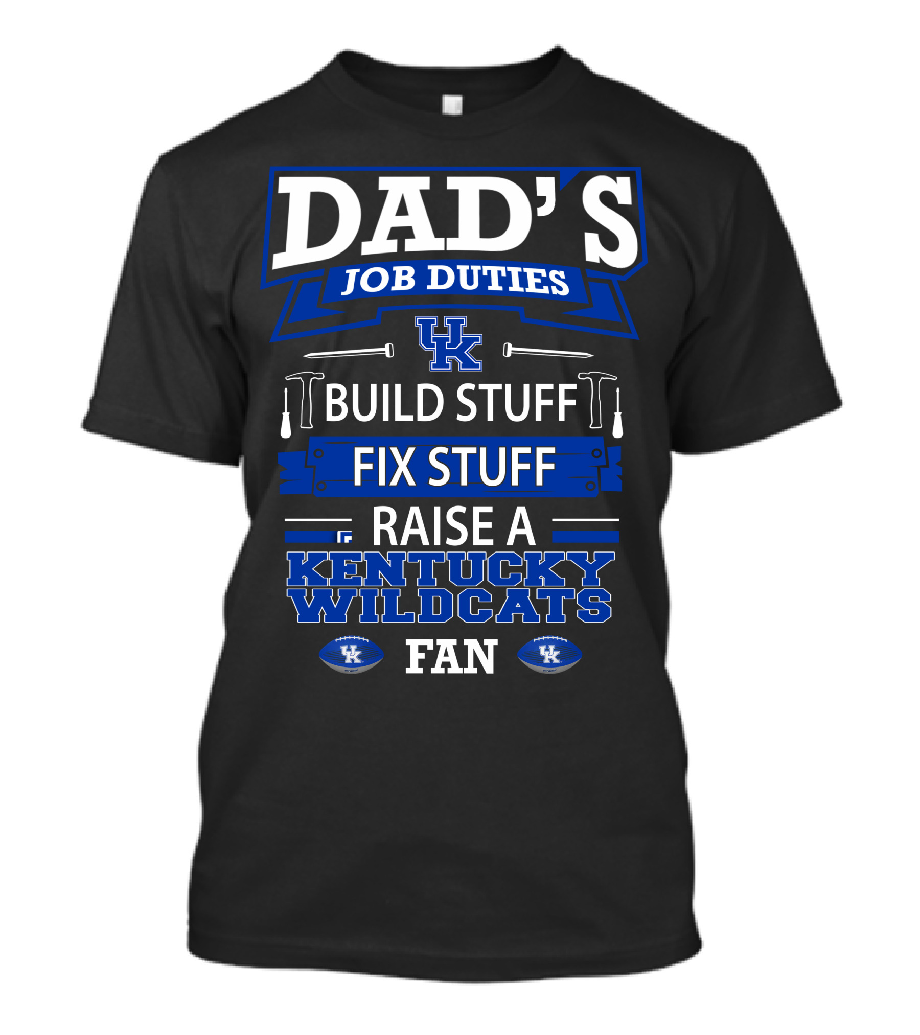 Dad's Job Duties Build Stuff Fix Stuff Raise A Kentucky Wildcats Fan T-Shirt