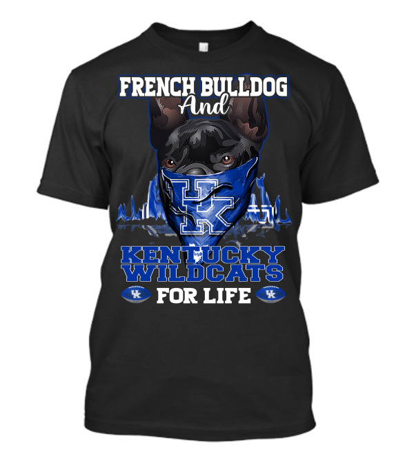 French Bulldog And Kentucky Wildcats For Life T-Shirt