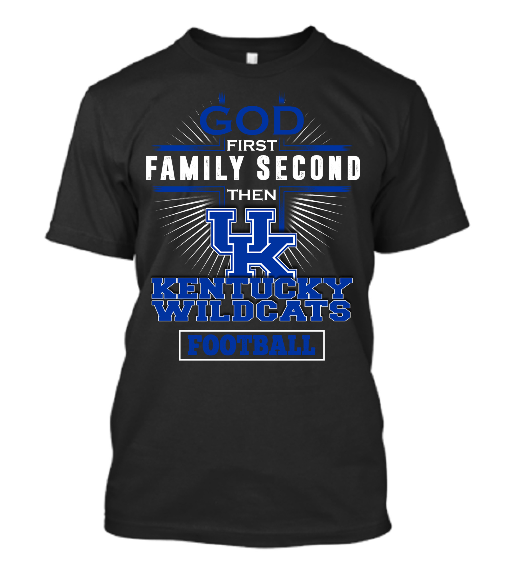 God First Family Second Then Kentucky Wildcats Football T-Shirt