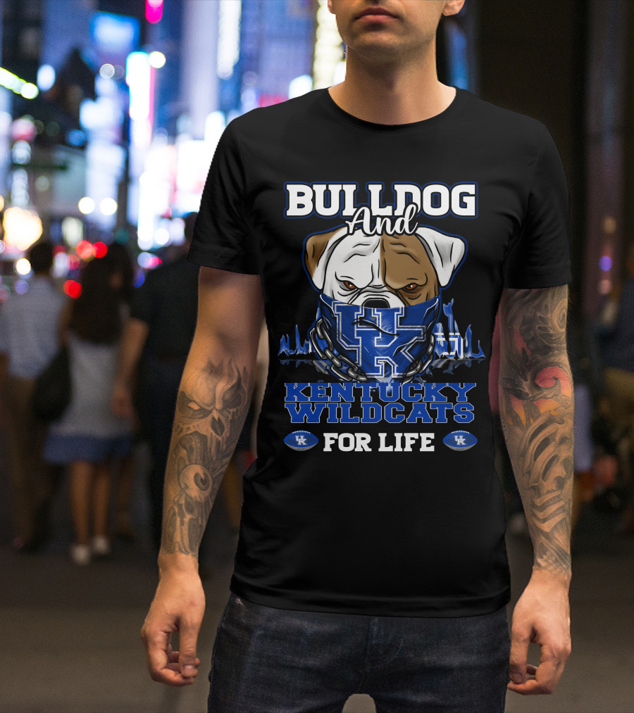 Bulldog And Kentucky Wildcats UK For Life T-Shirt
