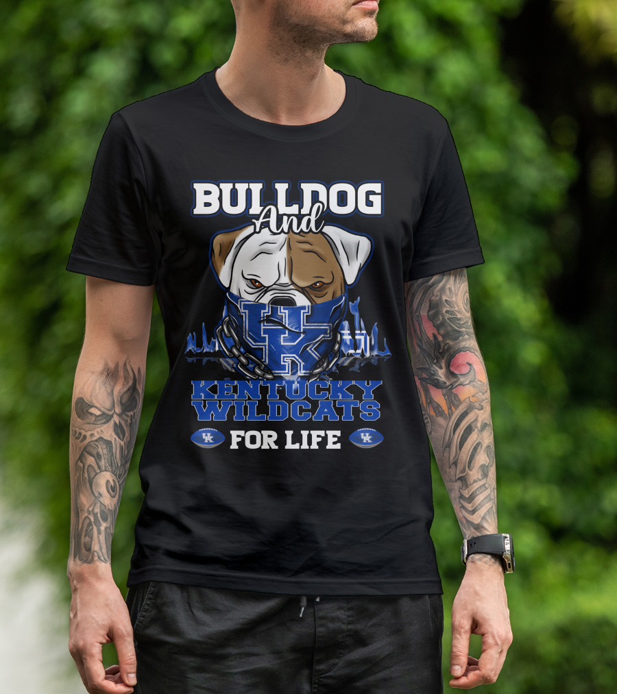 Bulldog And Kentucky Wildcats UK For Life T-Shirt