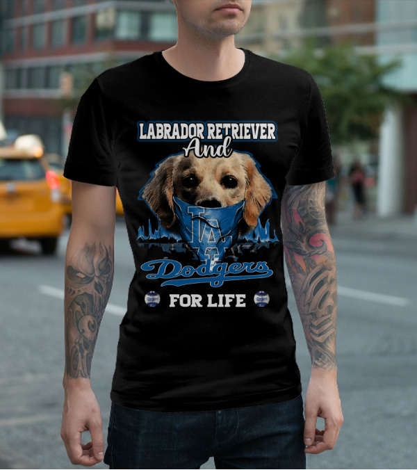 Labrador Retriever And Los Angeles Dodgers For Life T-Shirt