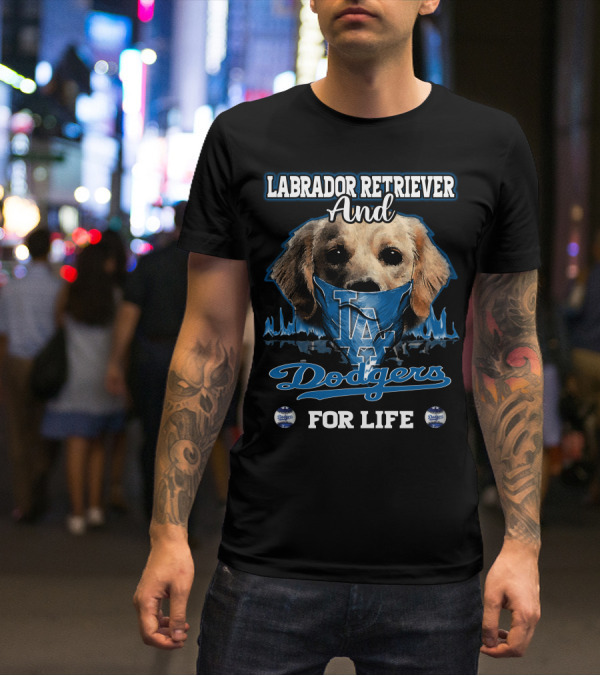 Labrador Retriever And Los Angeles Dodgers For Life T-Shirt