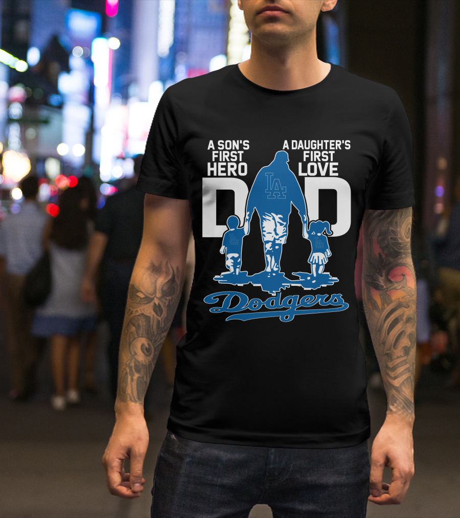 A Son's First Hero A Daughter's First Love Dad Los Angeles Dodgers T-Shirt