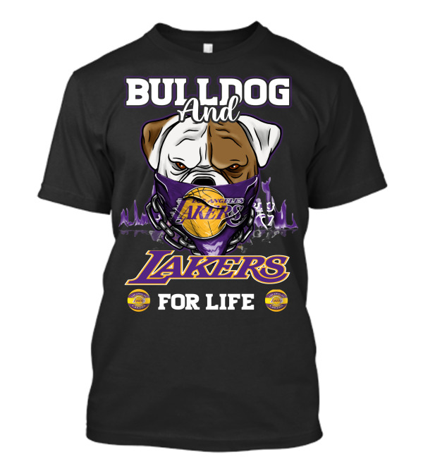 Bulldog And Los Angeles Lakers For Life T-Shirt