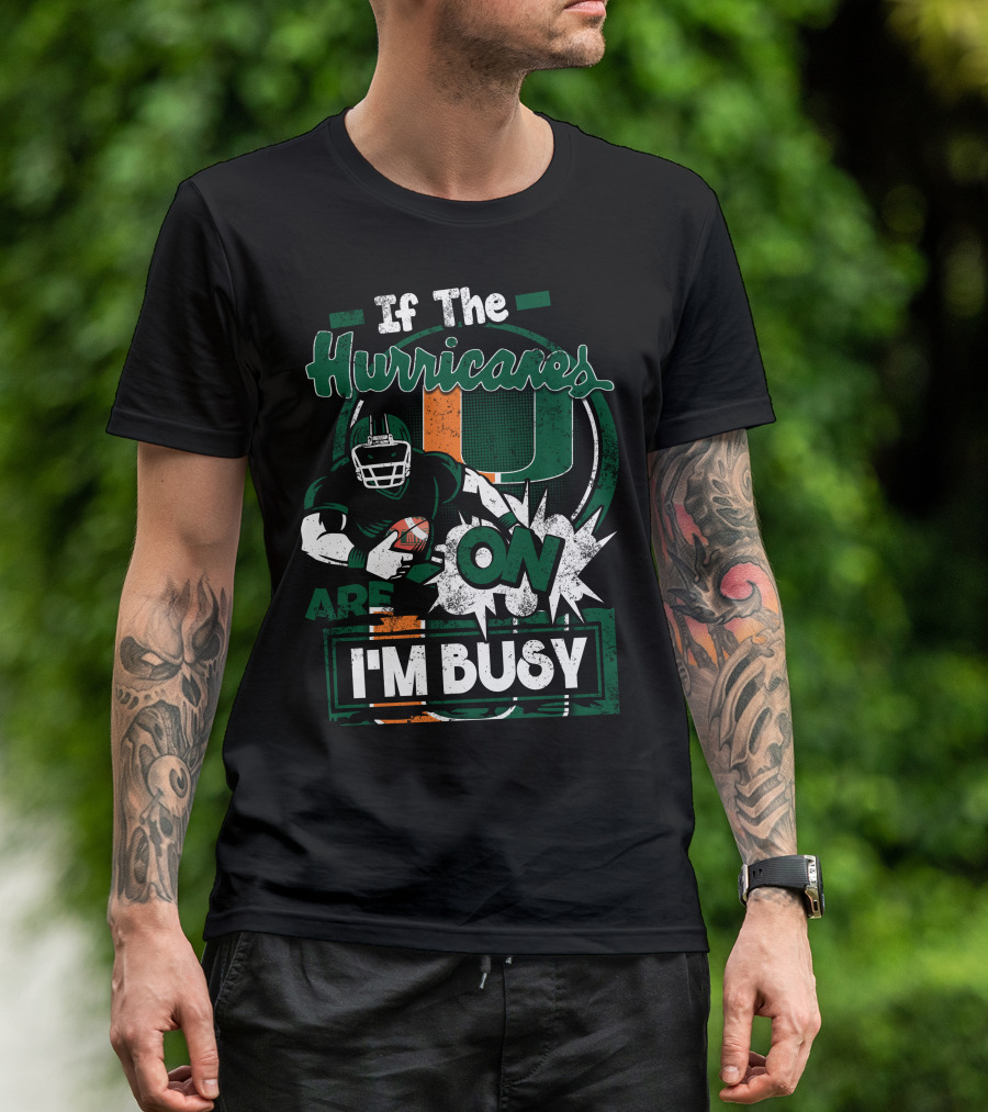 If The Hurricanes Are On I'm Busy T-Shirt