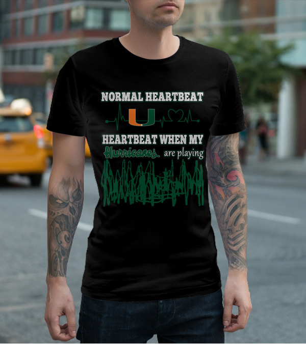 Normal Heartbeat Miami Hurricanes Heartbeat When My Hurricanes Are Playing T-Shirt