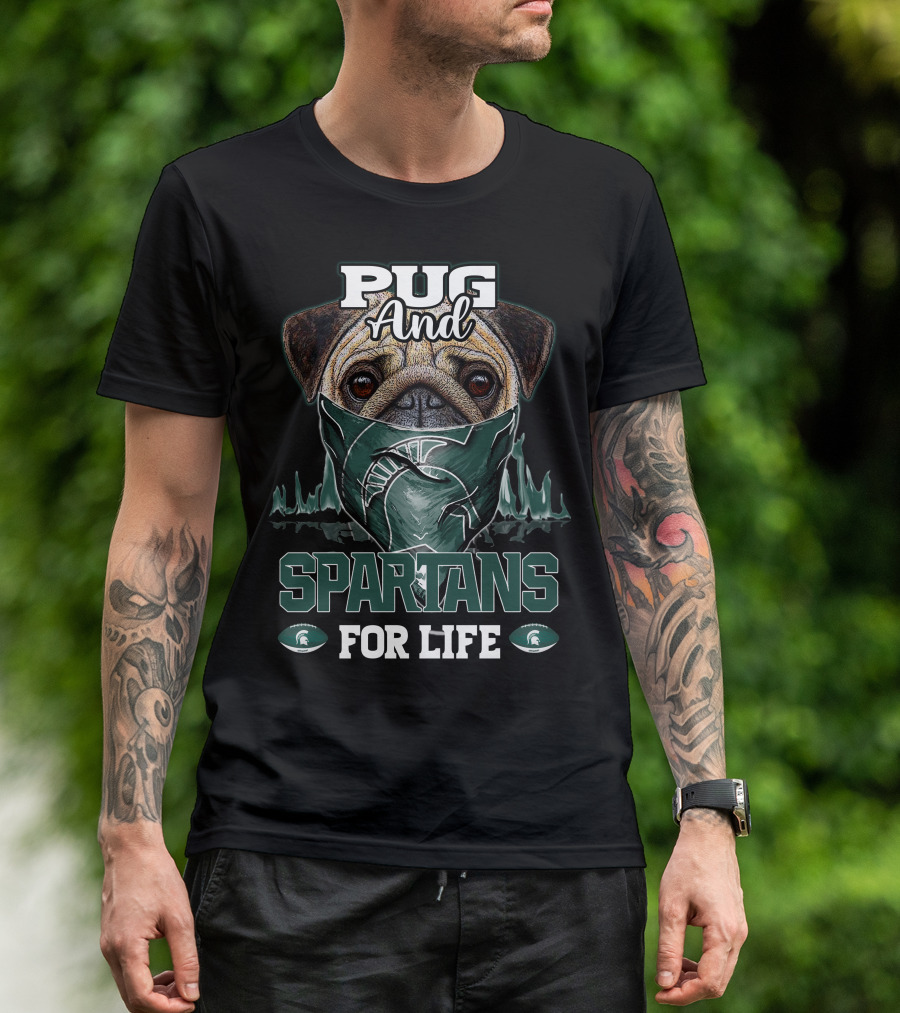 Pug And Spartans For Life Michigan State T-Shirt