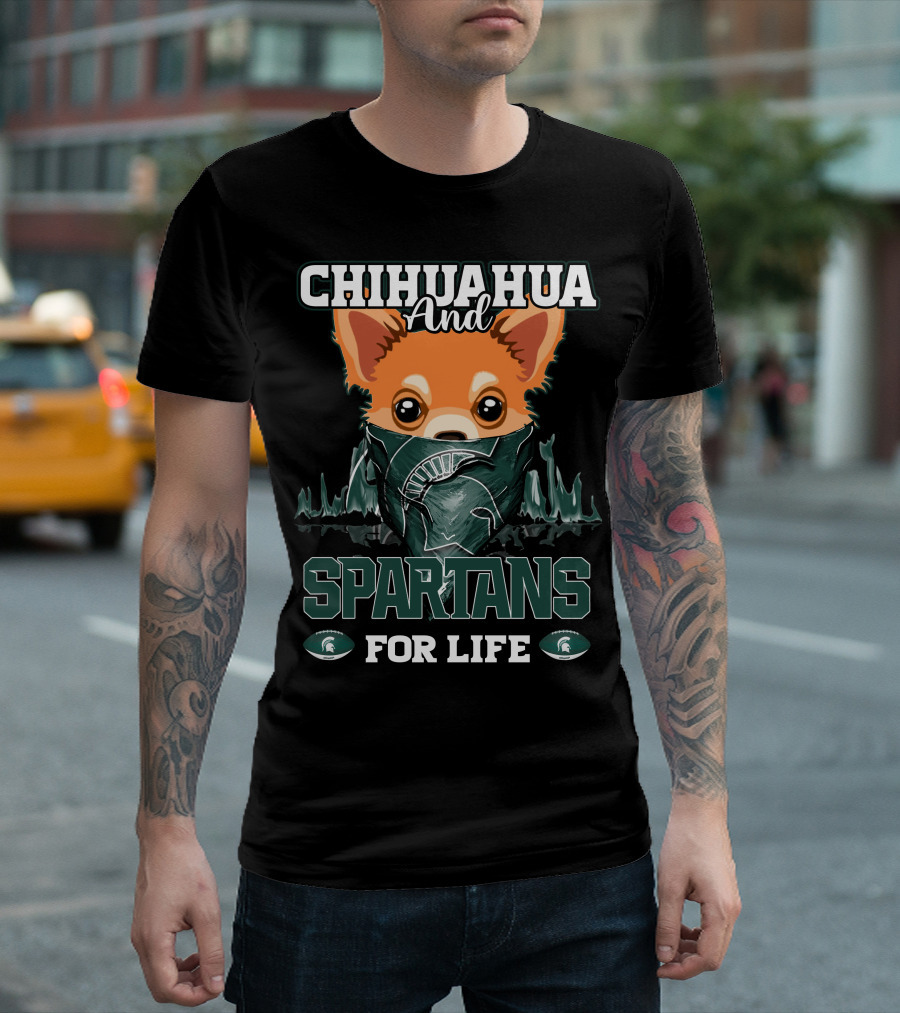 Chihuahua and Spartans for Life T-Shirt