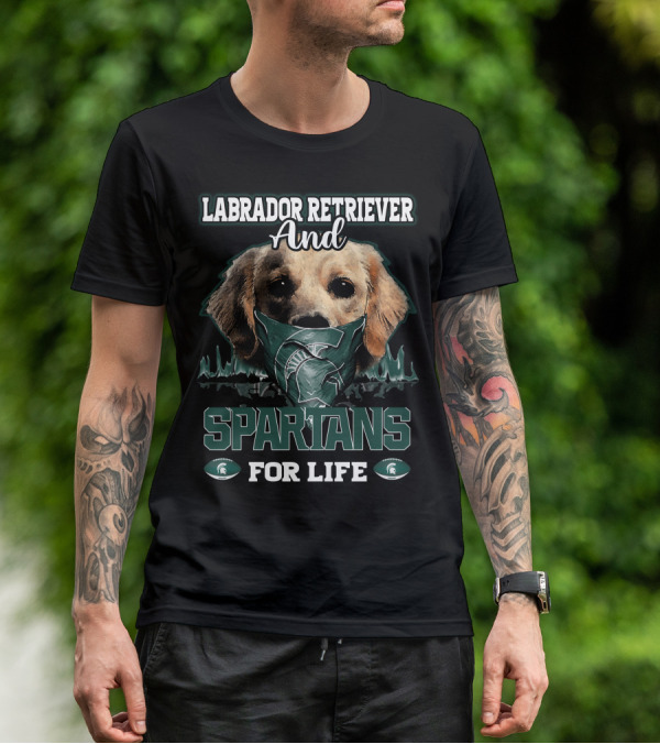 Labrador Retriever And Spartans For Life Michigan State T-Shirt