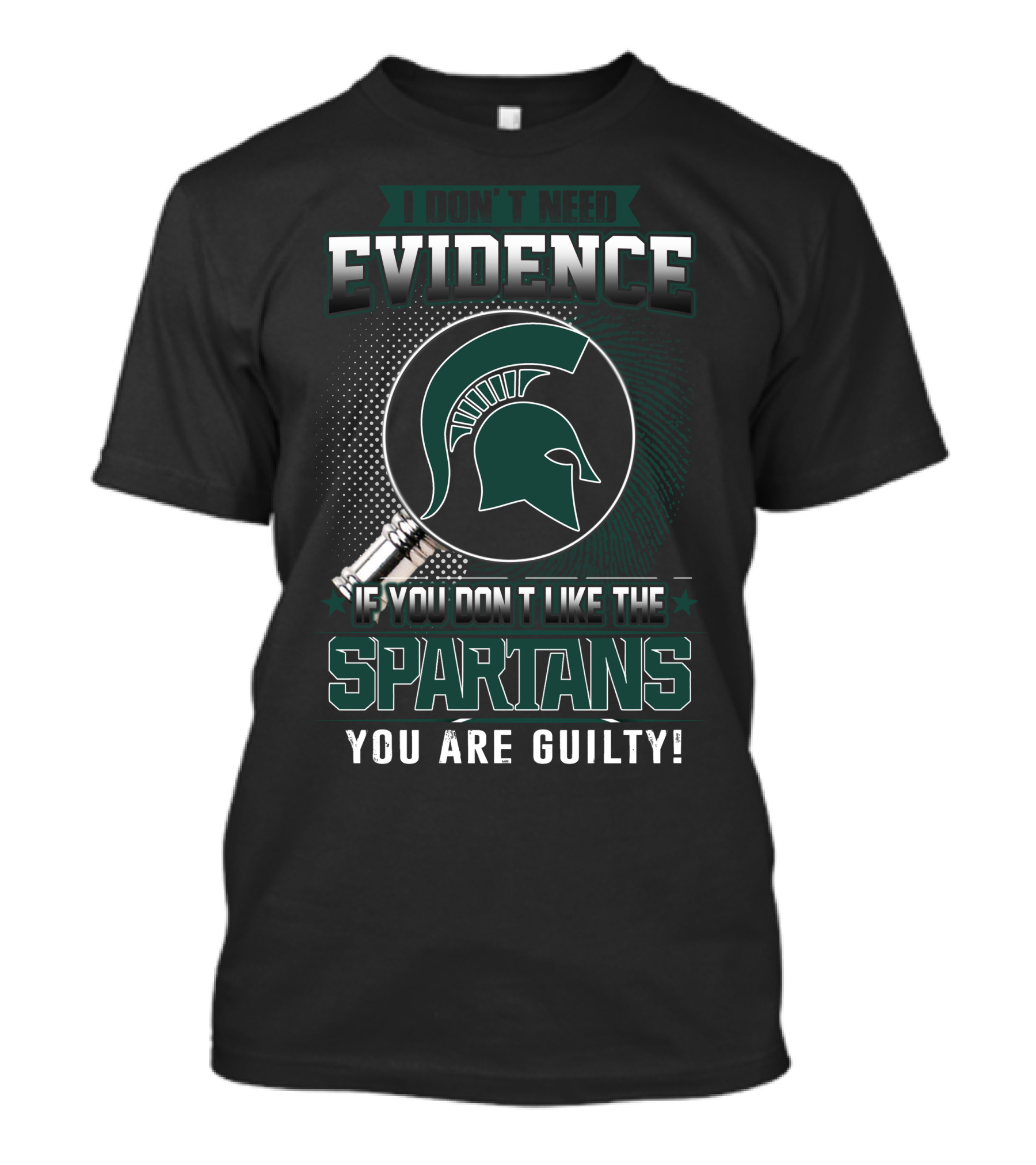 I Don't Need Evidence If You Don't Like The Spartans You Are Guilty T-Shirt