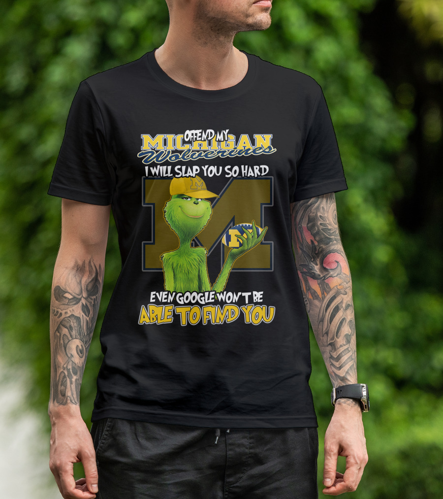Offend My Michigan Wolverines Grinch Even Google Won't Be Able To Find You T-Shirt