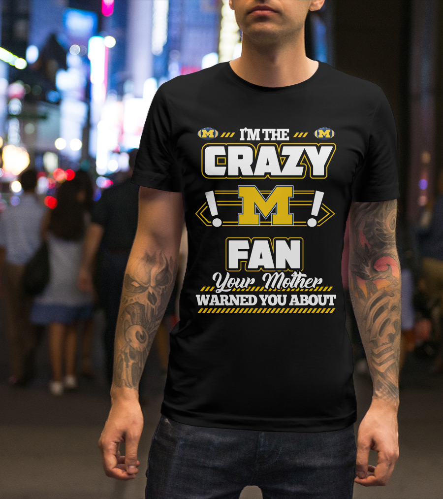 I'm The Crazy M Fan Your Mother Warned You About T-Shirt