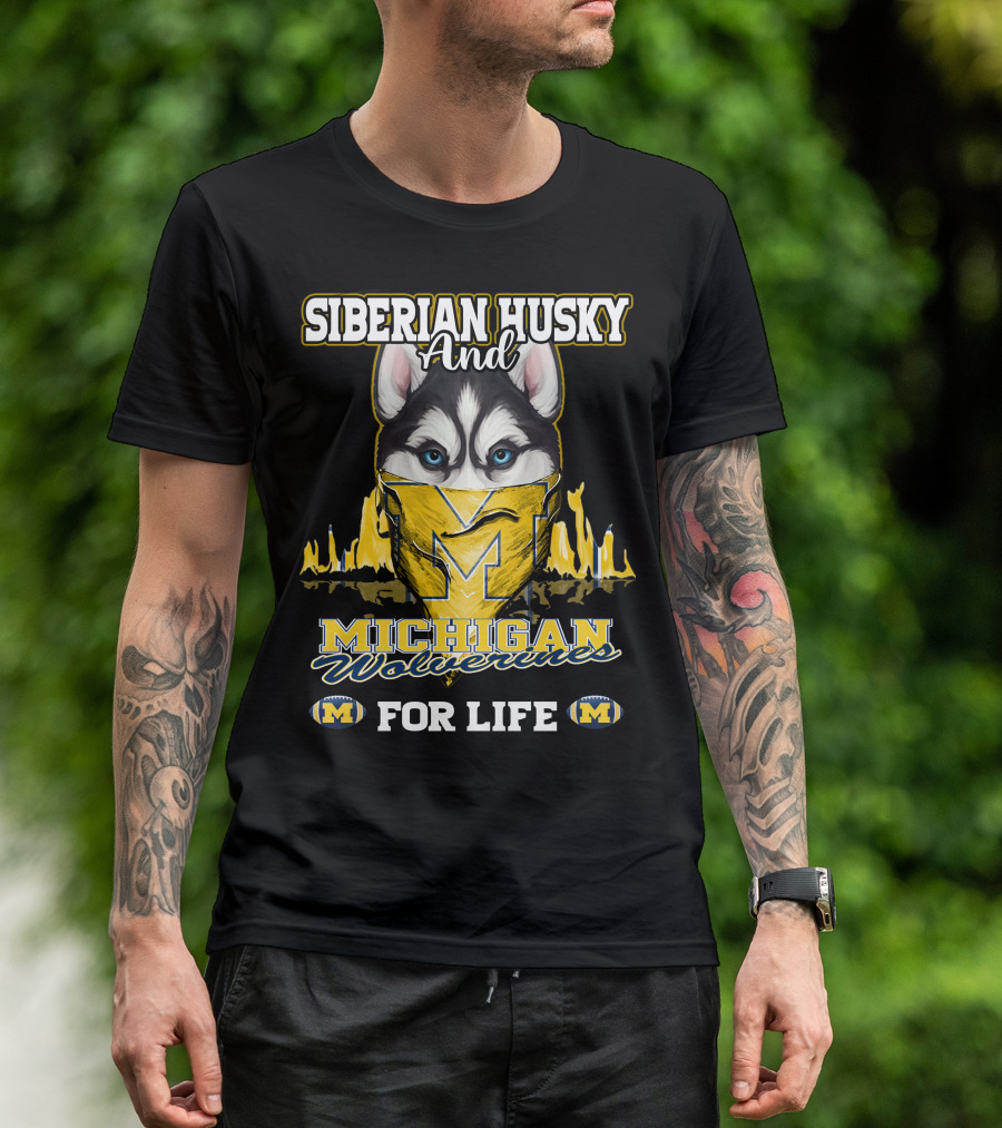 Siberian Husky And Michigan Wolverines For Life T-Shirt