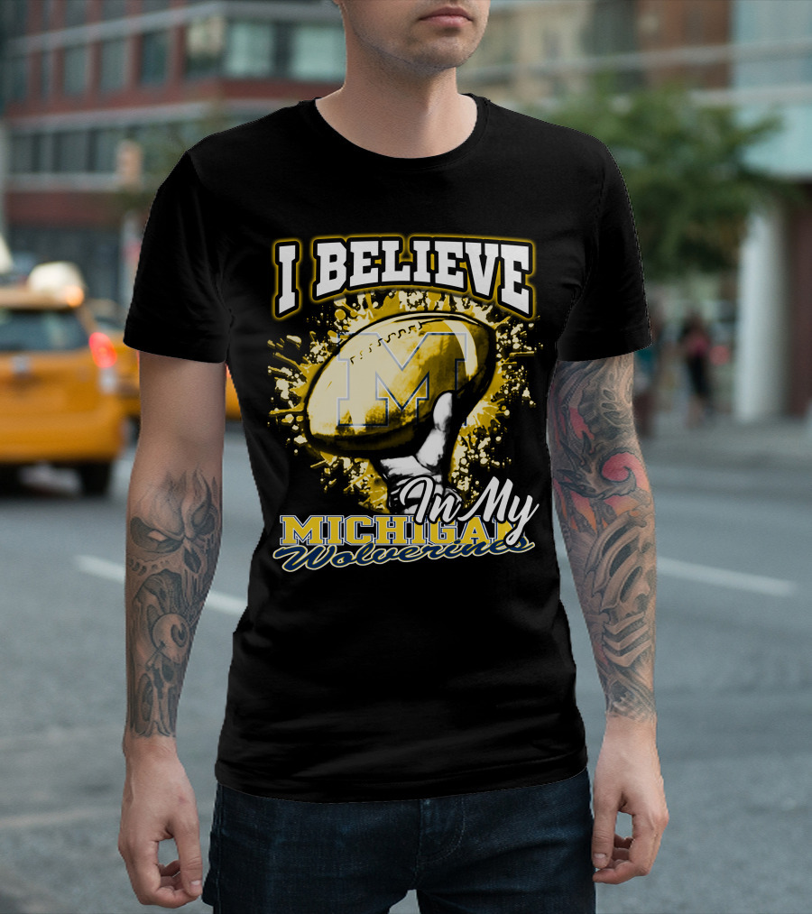 I Believe in My Michigan Wolverines Football Passion T-Shirt