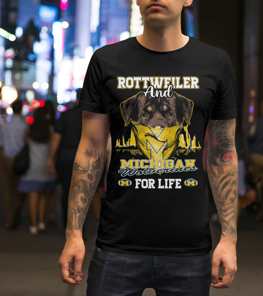 Rottweiler And Michigan Wolverines M For Life T-Shirt