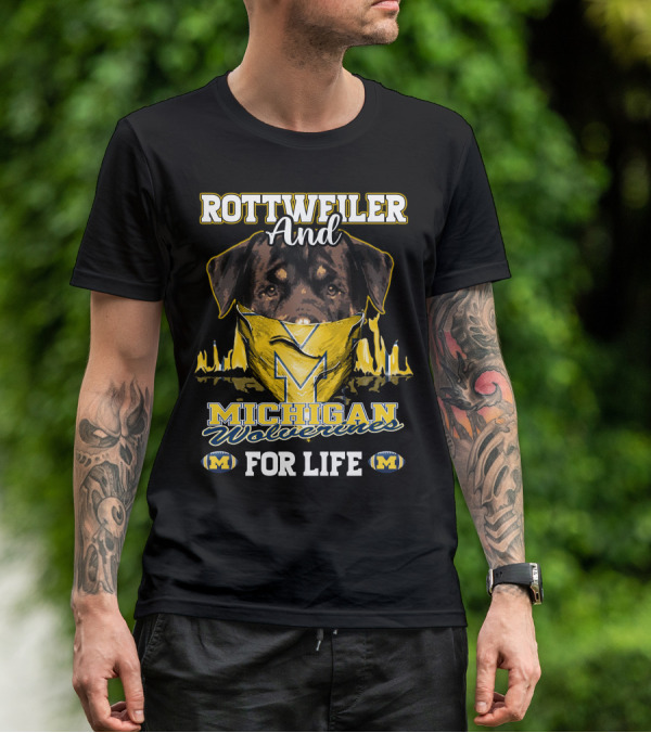 Rottweiler And Michigan Wolverines M For Life T-Shirt