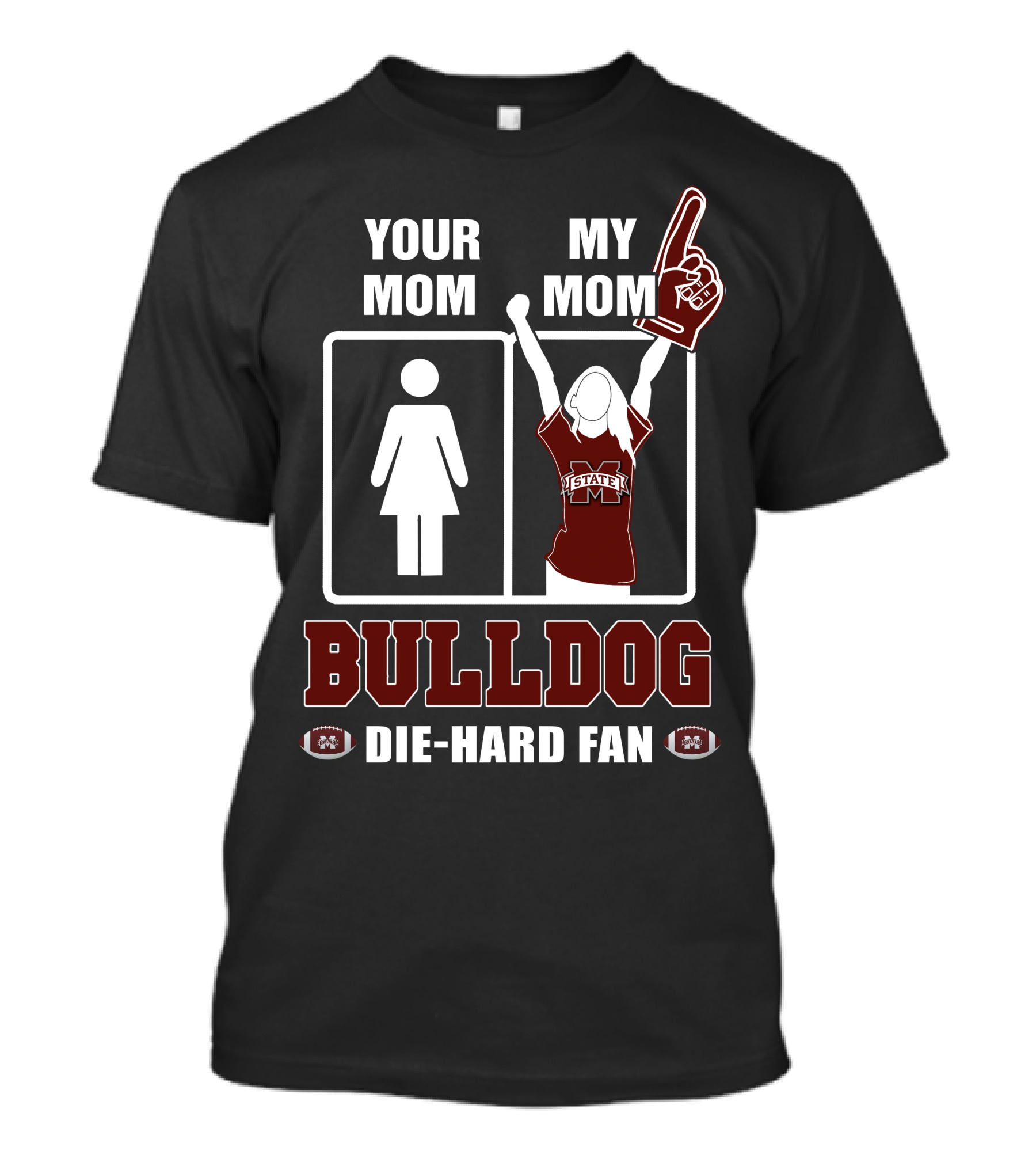 Your Mom My Mom Bulldog Die-Hard Fan Mississippi State Bulldogs T-Shirt